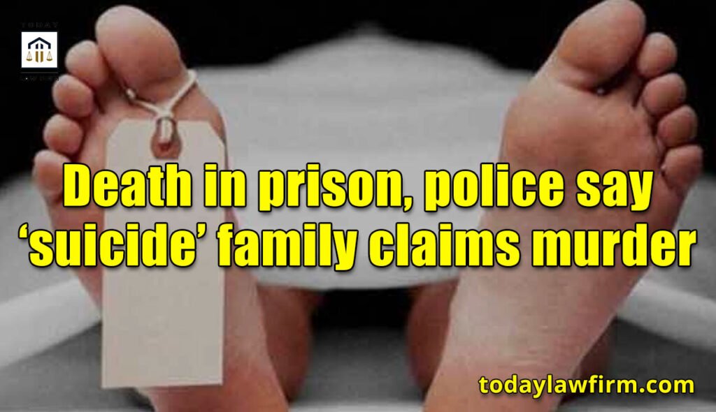 Death in prison, police say 'suicide' family claims murder