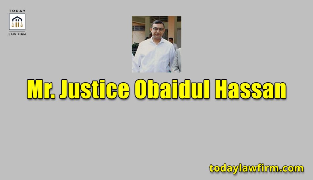 Mr. Justice Obaidul Hassan