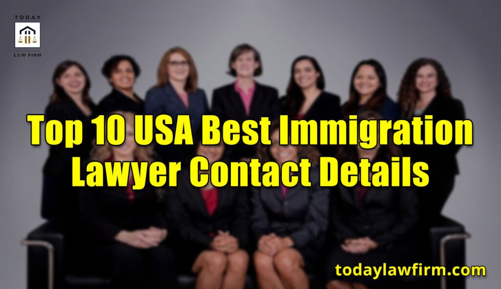 Top 10 USA Best Immigration Lawyer Contact Details